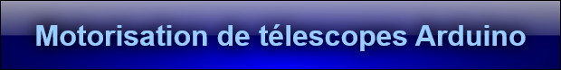 Motorisation de t�lescopes Arduino